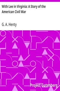 With Lee in Virginia: A Story of the American Civil War — G. A. (George Alfred) Henty cover