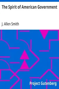 The Spirit of American Government: A Study Of The Constitution: Its Origin, Influence And; Relation To Democracy — J. Allen (James Allen) Smith cover