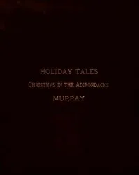 Holiday Tales: Christmas in the Adirondacks — W. H. H. (William Henry Harrison) Murray cover