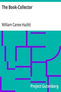 The Book-Collector: A General Survey of the Pursuit and of those who have engaged in it at Home and Abroad from the Earliest Period to the Present Time — William Carew Hazlitt cover