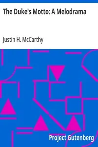 The Duke's Motto: A Melodrama — Justin H. (Justin Huntly) McCarthy cover