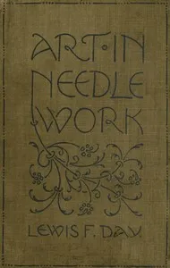 Art in Needlework: A Book about Embroidery — Lewis F. (Lewis Foreman) Day cover