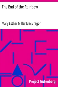 The End of the Rainbow — Mary Esther Miller MacGregor cover