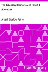 The Arkansaw Bear: A Tale of Fanciful Adventure — Albert Bigelow Paine cover