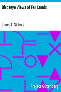 Birdseye Views of Far Lands — James T. (James Thomas) Nichols cover