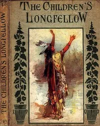 The Children's Longfellow: Told in Prose — Henry Wadsworth Longfellow cover