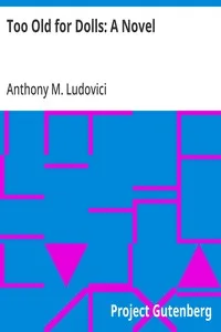 Too Old for Dolls: A Novel — Anthony M. (Anthony Mario) Ludovici cover