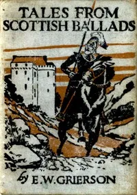 Tales From Scottish Ballads — Elizabeth W. (Elizabeth Wilson) Grierson cover