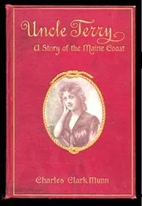 Uncle Terry: A Story of the Maine Coast — Charles Clark Munn cover