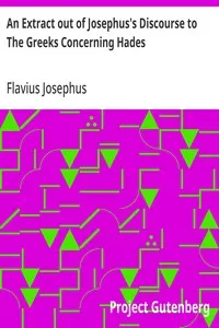 An Extract out of Josephus's Discourse to The Greeks Concerning Hades cover