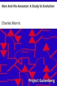 Man And His Ancestor: A Study In Evolution — Charles Morris cover