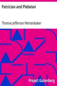 Patrician and Plebeian: Or The Origin and Development of the Social Classes of the Old Dominion — Thomas Jefferson Wertenbaker cover