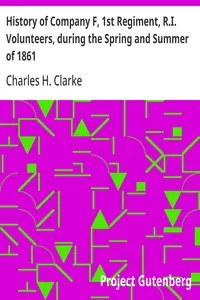 History of Company F, 1st Regiment, R.I. Volunteers, during the Spring and Summer of 1861 — Charles H. Clarke cover