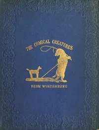 The Comical Creatures from Wurtemberg: Second Edition — Unknown cover