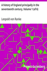 A history of England principally in the seventeenth century, Volume 1 (of 6) — Leopold von Ranke cover
