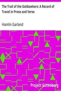 The Trail of the Goldseekers: A Record of Travel in Prose and Verse — Hamlin Garland cover