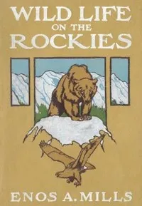 Wild Life on the Rockies — Enos A. Mills cover