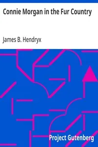 Connie Morgan in the Fur Country — James B. (James Beardsley) Hendryx cover