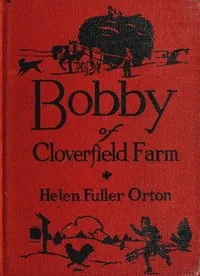 Bobby of Cloverfield Farm — Helen Fuller Orton cover
