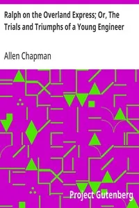Ralph on the Overland Express; Or, The Trials and Triumphs of a Young Engineer — Allen Chapman cover