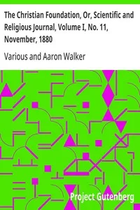 The Christian Foundation, Or, Scientific and Religious Journal, Volume I, No. 11, November, 1880 — Various cover