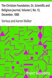 The Christian Foundation, Or, Scientific and Religious Journal, Volume I, No. 12, December, 1880 — Various cover