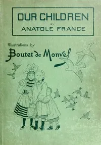 Our Children: Scenes from the Country and the Town — Anatole France cover