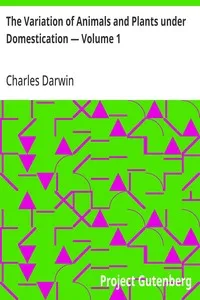 The Variation of Animals and Plants under Domestication — Volume 1 — Charles Darwin cover