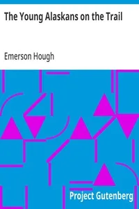 The Young Alaskans on the Trail — Emerson Hough cover