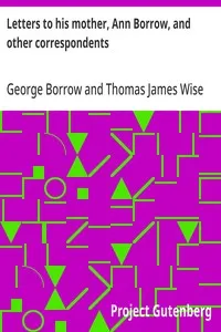 Letters to his mother, Ann Borrow, and other correspondents — George Borrow cover