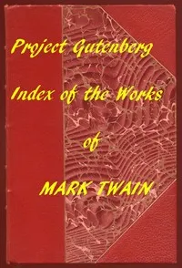The Works of Mark Twain: An Index of all Project Gutenberg Editions — Mark Twain cover