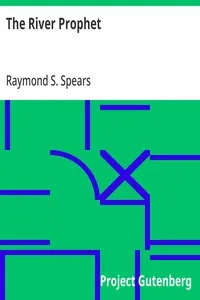 The River Prophet — Raymond S. (Raymond Smiley) Spears cover