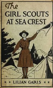 The Girl Scouts at Sea Crest; Or, the Wig Wag Rescue — Lilian Garis cover
