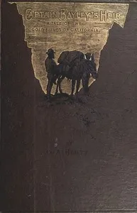 Captain Bayley's Heir: A Tale of the Gold Fields of California — G. A. (George Alfred) Henty cover