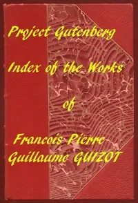 A Popular History of France from the Earliest Times: A Linked Index to the Project Gutenberg Editions — François Guizot cover