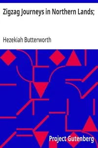 Zigzag Journeys in Northern Lands;: The Rhine to the Arctic; A Summer Trip of the Zigzag Club Through Holland, Germany, Denmark, Norway, and Sweden — Hezekiah Butterworth cover