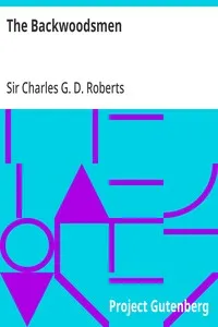 The Backwoodsmen — Charles G. D., Sir Roberts cover