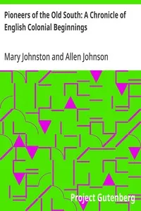Pioneers of the Old South: A Chronicle of English Colonial Beginnings — Mary Johnston cover