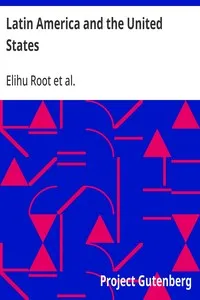 Latin America and the United States: Addresses by Elihu Root — Elihu Root cover