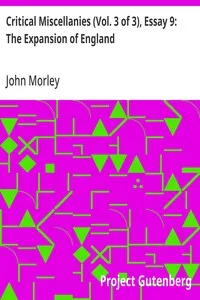 Critical Miscellanies (Vol. 3 of 3), Essay 9: The Expansion of England — John Morley cover