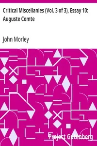 Critical Miscellanies (Vol. 3 of 3), Essay 10: Auguste Comte — John Morley cover
