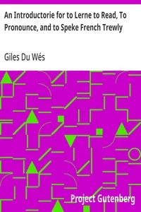 An Introductorie for to Lerne to Read, To Pronounce, and to Speke French Trewly — Giles Du Wés cover