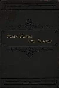 Plain Words for Christ, Being a Series of Readings for Working Men — Reginald G. Dutton cover