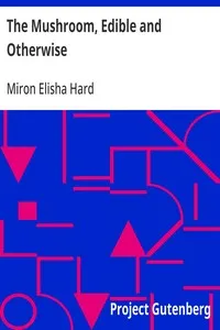 The Mushroom, Edible and Otherwise: Its Habitat and its Time of Growth — Miron Elisha Hard cover