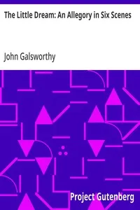 The Little Dream: An Allegory in Six Scenes — John Galsworthy cover
