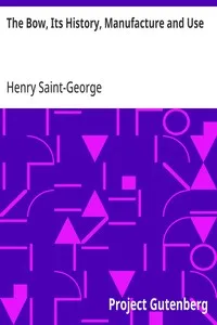 The Bow, Its History, Manufacture and Use: 'The Strad' Library, No. III. — Henry Saint-George cover