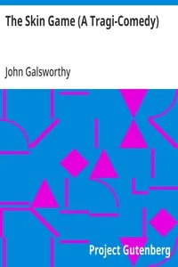 The Skin Game (A Tragi-Comedy) — John Galsworthy cover