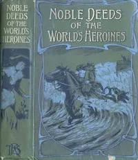 Noble Deeds of the World's Heroines cover