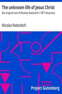 The unknown life of Jesus Christ : $b the original text of Nicolas Notovitch's 1877 discovery — Nicolas Notovitch cover