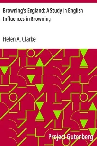 Browning's England: A Study in English Influences in Browning — Helen A. (Helen Archibald) Clarke cover